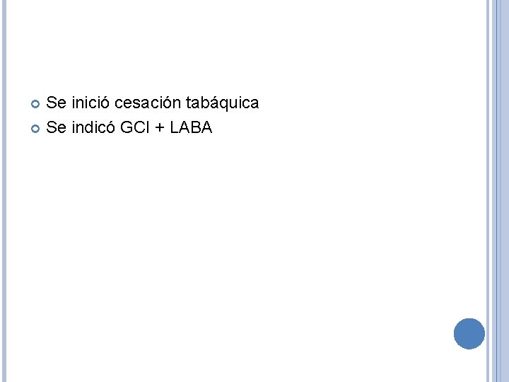 Se inició cesación tabáquica Se indicó GCI + LABA 