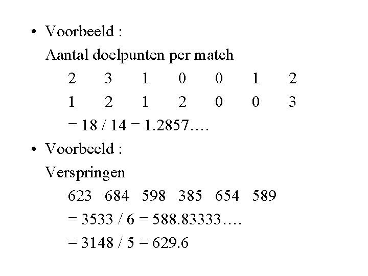  • Voorbeeld : Aantal doelpunten per match 2 3 1 0 0 1