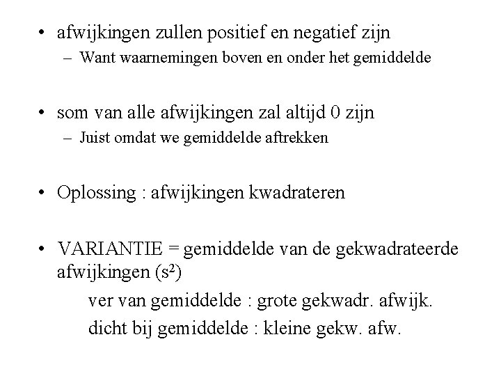  • afwijkingen zullen positief en negatief zijn – Want waarnemingen boven en onder