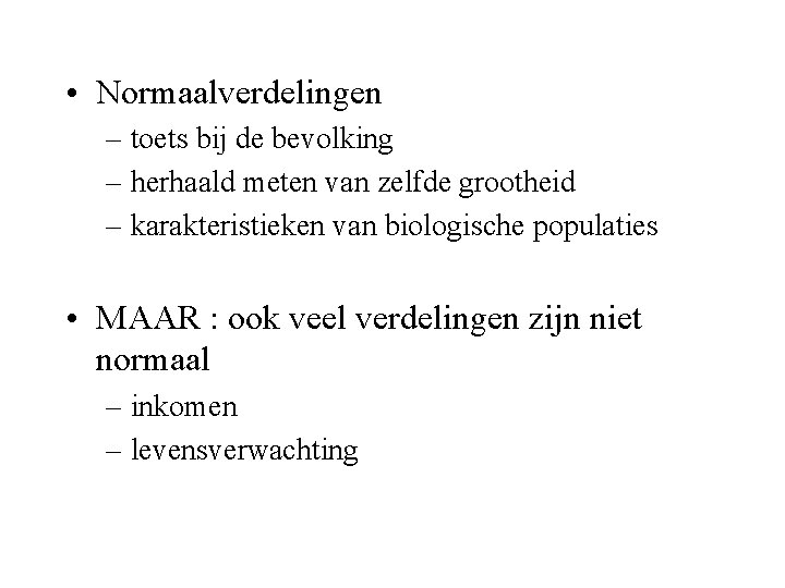  • Normaalverdelingen – toets bij de bevolking – herhaald meten van zelfde grootheid