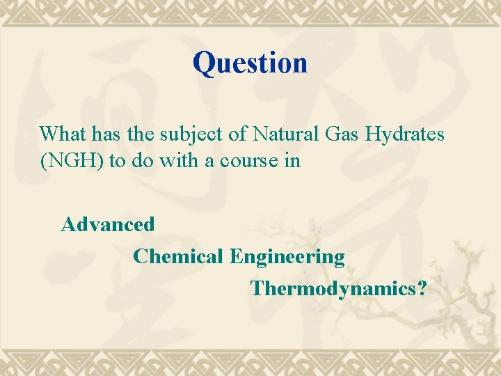 Question What has the subject of Natural Gas Hydrates (NGH) to do with a