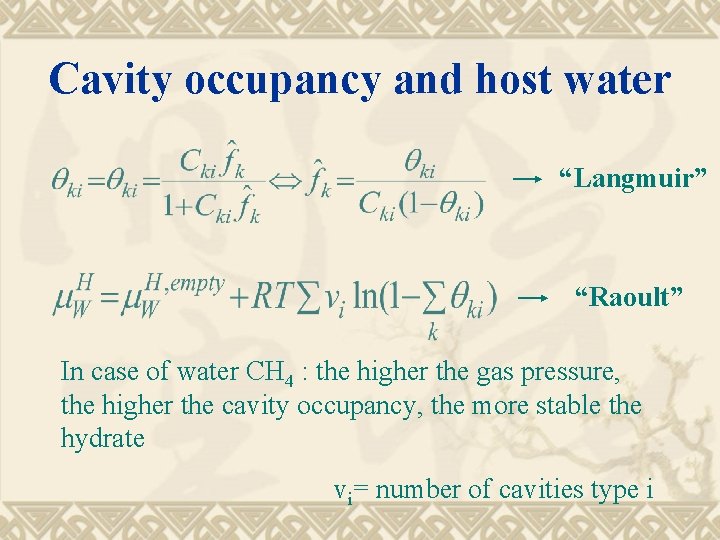 Cavity occupancy and host water “Langmuir” “Raoult” In case of water CH 4 :