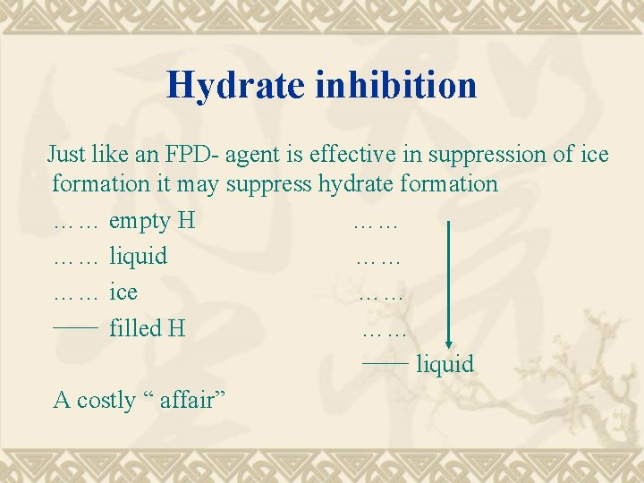 Hydrate inhibition Just like an FPD- agent is effective in suppression of ice formation
