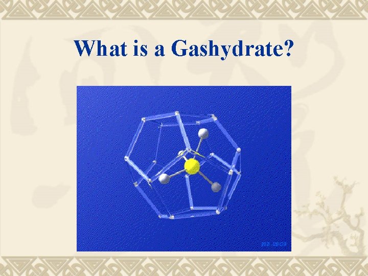 What is a Gashydrate? 