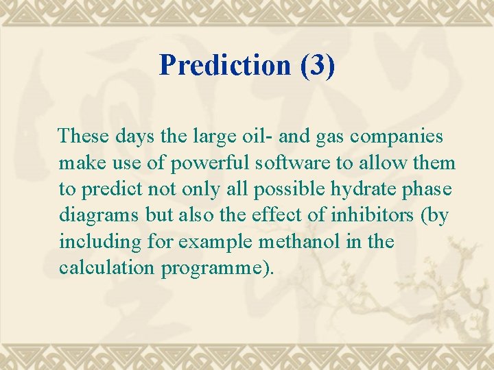 Prediction (3) These days the large oil- and gas companies make use of powerful