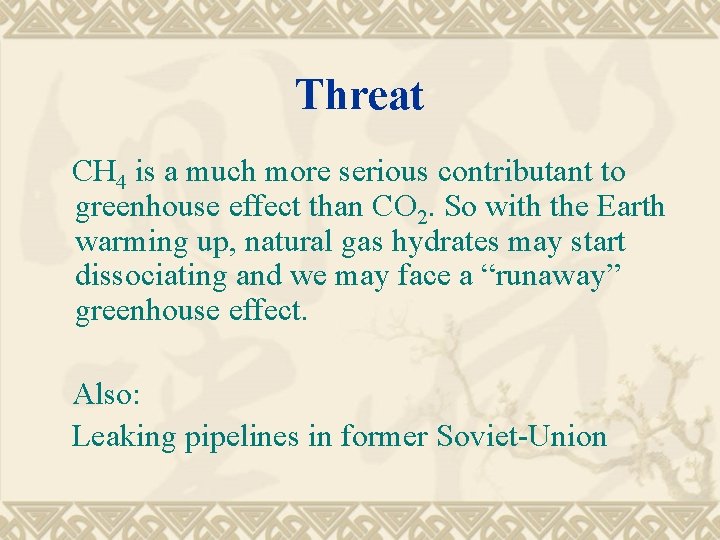 Threat CH 4 is a much more serious contributant to greenhouse effect than CO