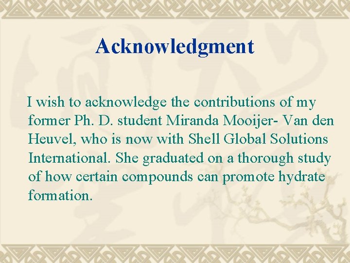 Acknowledgment I wish to acknowledge the contributions of my former Ph. D. student Miranda