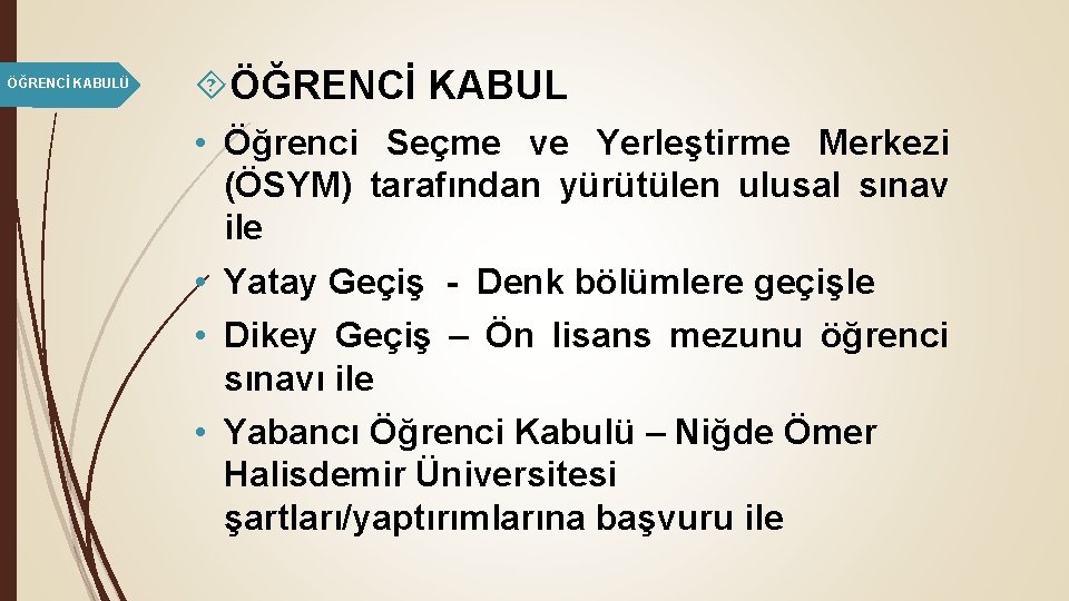 ÖĞRENCİ KABULÜ ÖĞRENCİ KABUL • Öğrenci Seçme ve Yerleştirme Merkezi (ÖSYM) tarafından yürütülen ulusal