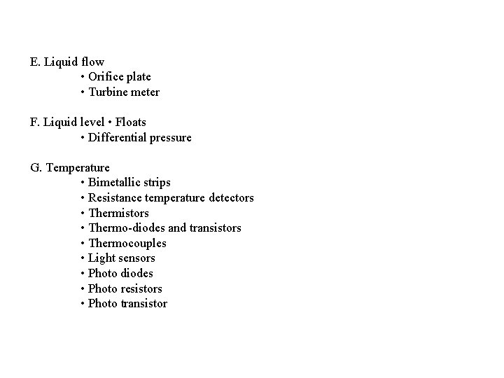 E. Liquid flow • Orifice plate • Turbine meter F. Liquid level • Floats