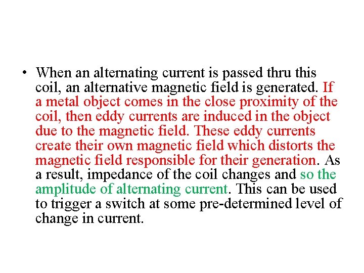  • When an alternating current is passed thru this coil, an alternative magnetic