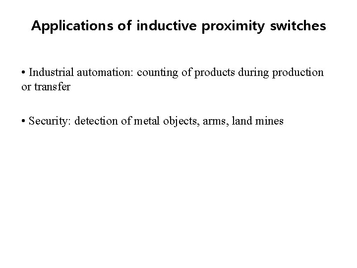 Applications of inductive proximity switches • Industrial automation: counting of products during production or