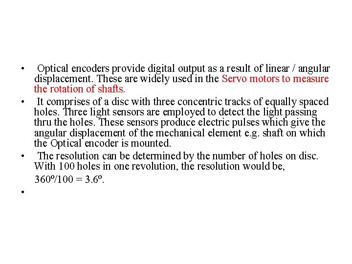  • Optical encoders provide digital output as a result of linear / angular