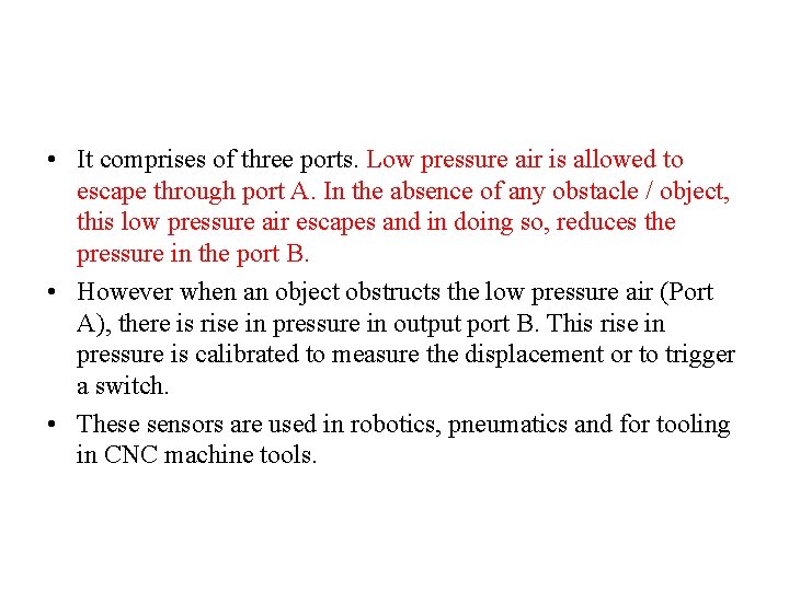  • It comprises of three ports. Low pressure air is allowed to escape