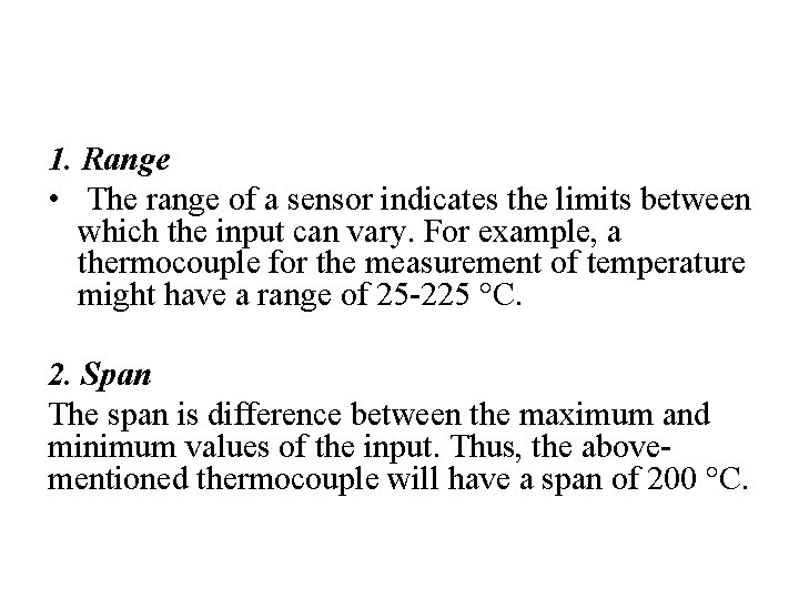 1. Range • The range of a sensor indicates the limits between which the