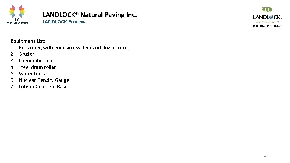 LANDLOCK® Natural Paving Inc. LANDLOCK Process Equipment List: 1. Reclaimer, with emulsion system and