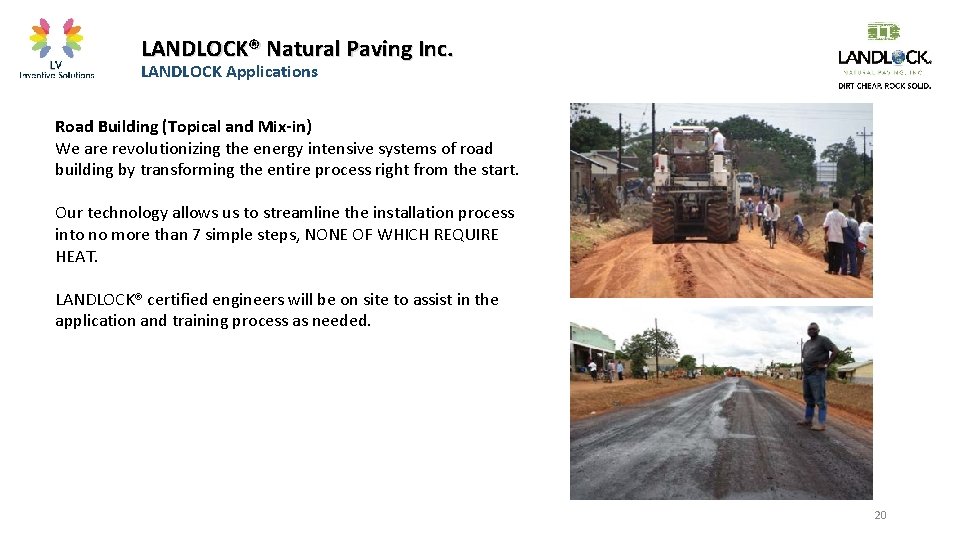 LANDLOCK® Natural Paving Inc. LANDLOCK Applications Road Building (Topical and Mix-in) We are revolutionizing