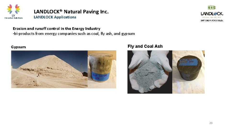 LANDLOCK® Natural Paving Inc. LANDLOCK Applications Erosion and runoff control in the Energy Industry