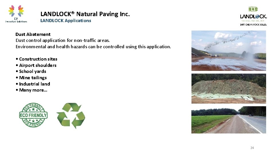 LANDLOCK® Natural Paving Inc. LANDLOCK Applications Dust Abatement Dust control application for non-traffic areas.