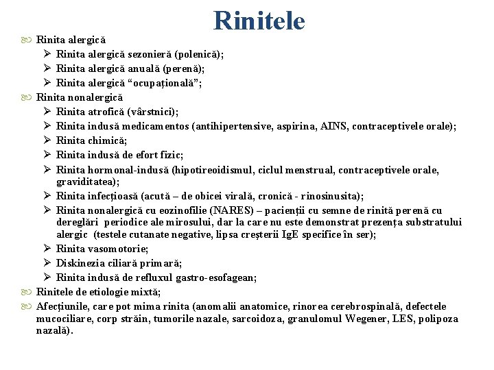 Rinitele Rinita alergică Ø Rinita alergică sezonieră (polenică); Ø Rinita alergică anuală (perenă); Ø