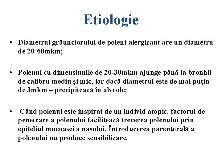 Etiologie • Diametrul grăunciorului de polent alergizant are un diametru de 20 -60 mkm;