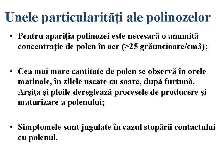 Unele particularităţi ale polinozelor • Pentru apariţia polinozei este necesară o anumită concentraţie de