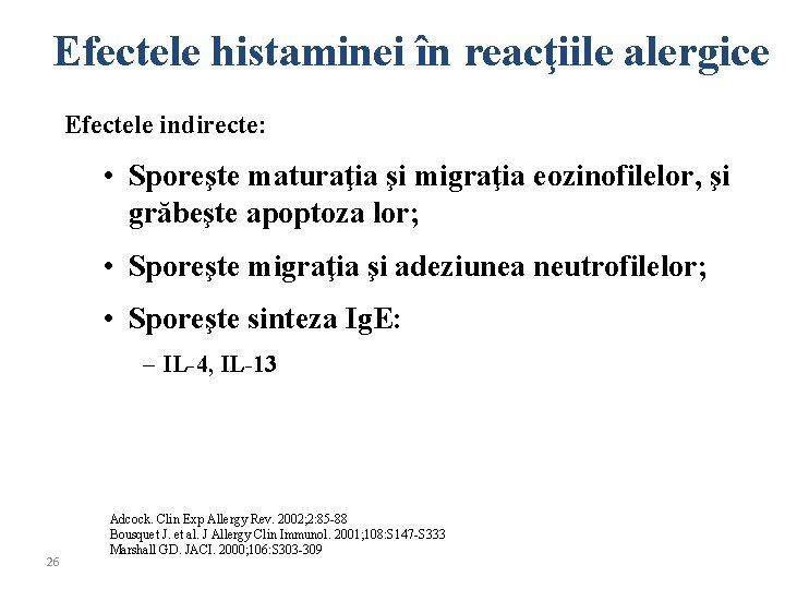 Efectele histaminei în reacţiile alergice Efectele indirecte: • Sporeşte maturaţia şi migraţia eozinofilelor, şi