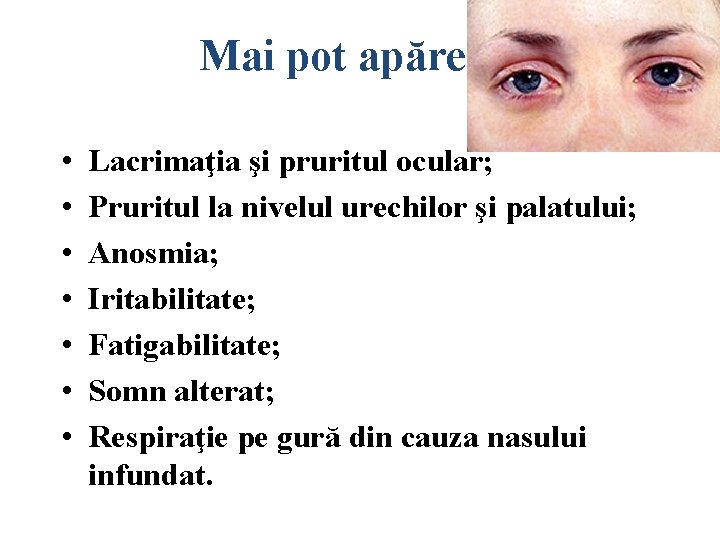 Mai pot apărea. . . • • Lacrimaţia şi pruritul ocular; Pruritul la nivelul