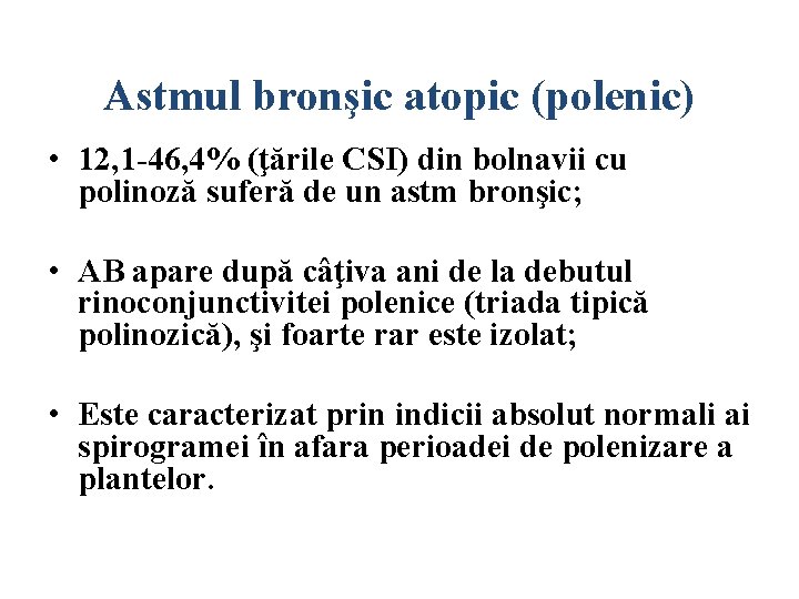 Astmul bronşic atopic (polenic) • 12, 1 -46, 4% (ţările CSI) din bolnavii cu