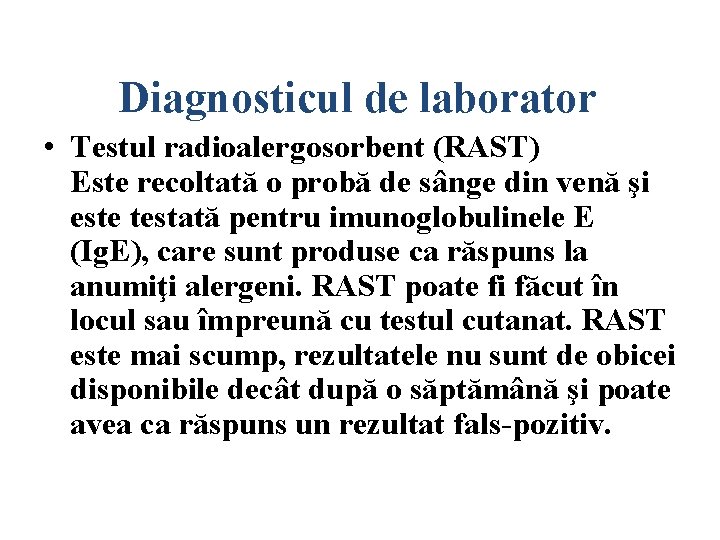 Diagnosticul de laborator • Testul radioalergosorbent (RAST) Este recoltată o probă de sânge din