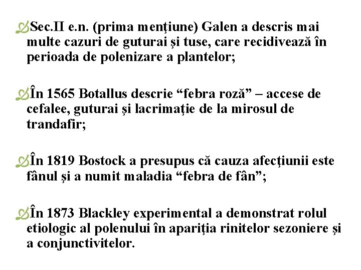  Sec. II e. n. (prima menţiune) Galen a descris mai multe cazuri de