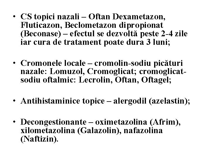  • CS topici nazali – Oftan Dexametazon, Fluticazon, Beclometazon dipropionat (Beconase) – efectul