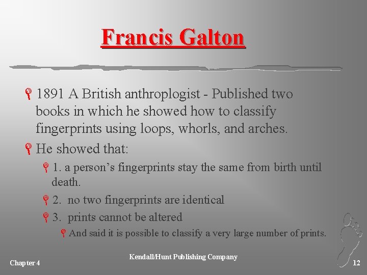 Francis Galton L 1891 A British anthroplogist - Published two books in which he