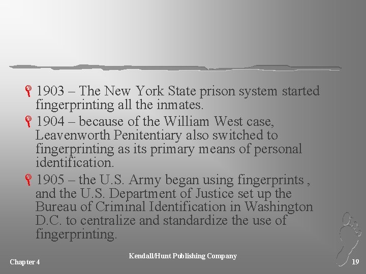 L 1903 – The New York State prison system started fingerprinting all the inmates.