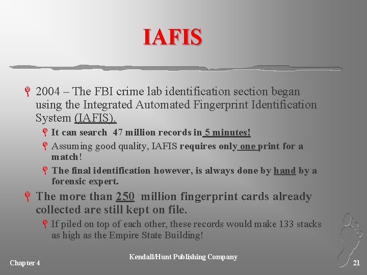 IAFIS L 2004 – The FBI crime lab identification section began using the Integrated