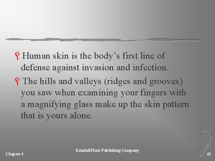 LHuman skin is the body’s first line of defense against invasion and infection. LThe