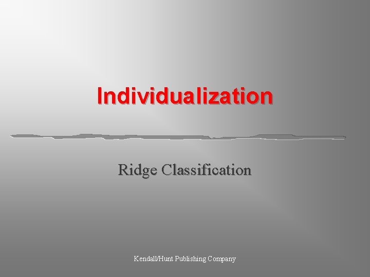 Individualization Ridge Classification Kendall/Hunt Publishing Company 