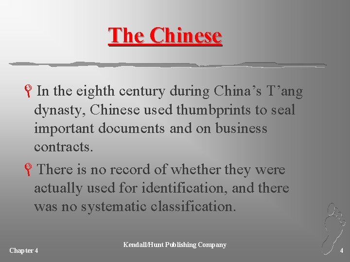 The Chinese LIn the eighth century during China’s T’ang dynasty, Chinese used thumbprints to