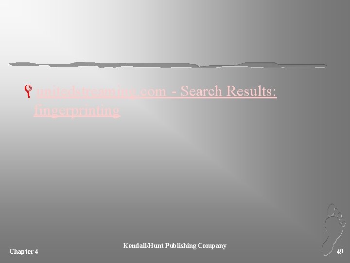 Lunitedstreaming. com - Search Results: fingerprinting Chapter 4 Kendall/Hunt Publishing Company 49 