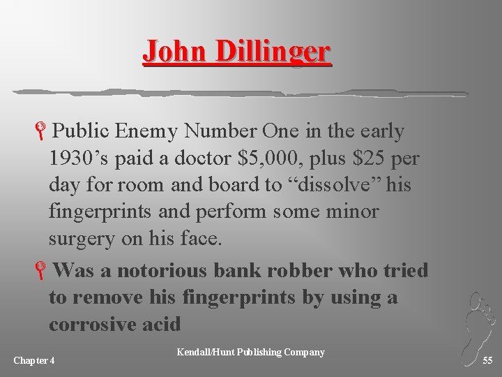 John Dillinger LPublic Enemy Number One in the early 1930’s paid a doctor $5,
