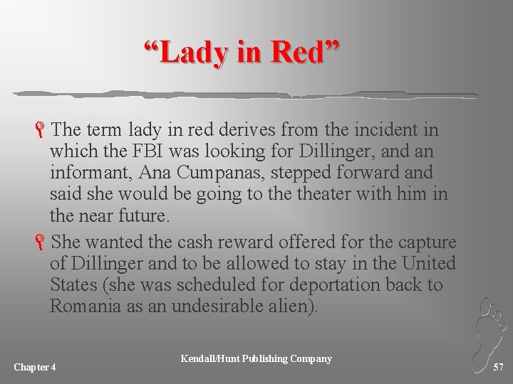 “Lady in Red” LThe term lady in red derives from the incident in which