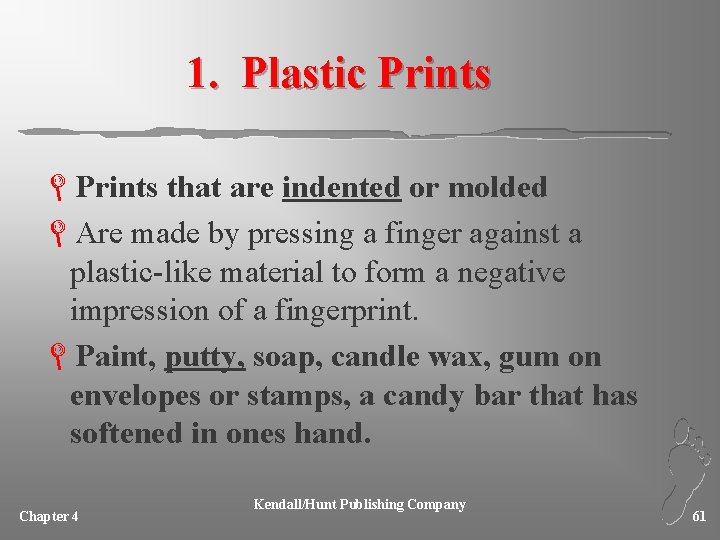 1. Plastic Prints LPrints that are indented or molded LAre made by pressing a