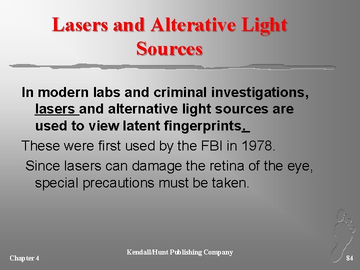 Lasers and Alterative Light Sources In modern labs and criminal investigations, lasers and alternative