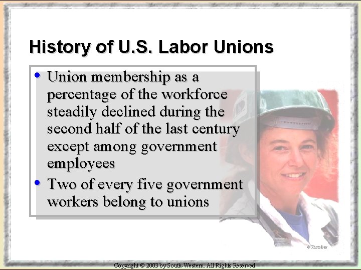 History of U. S. Labor Unions • Union membership as a • percentage of