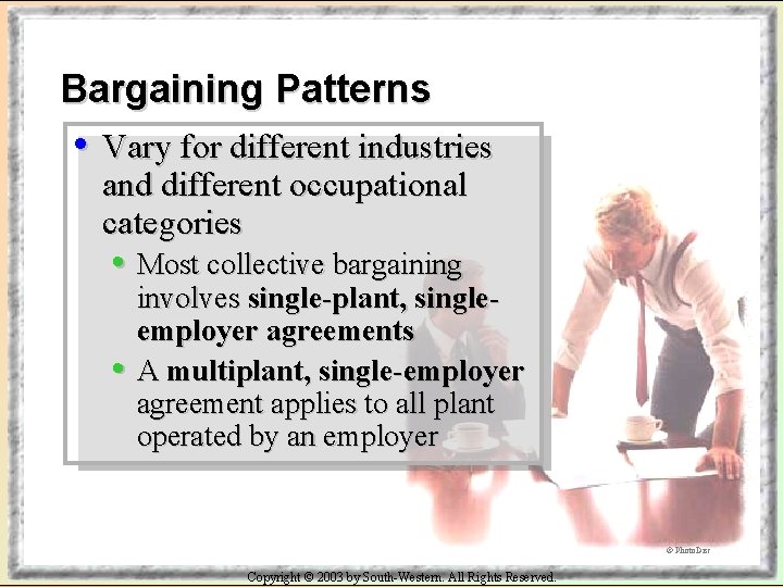 Bargaining Patterns • Vary for different industries and different occupational categories • Most collective