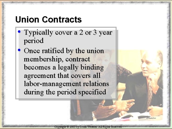 Union Contracts • Typically cover a 2 or 3 year • period Once ratified