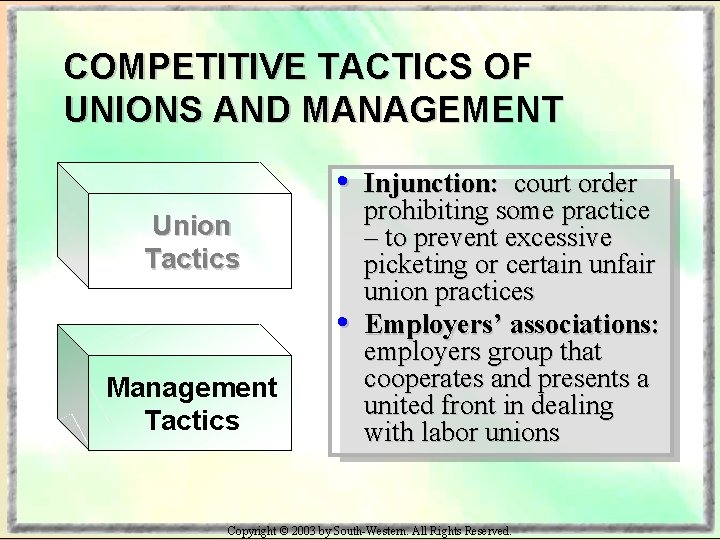 COMPETITIVE TACTICS OF UNIONS AND MANAGEMENT • Union Tactics • Management Tactics Injunction: court