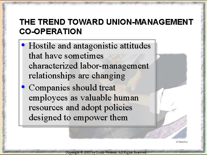 THE TREND TOWARD UNION-MANAGEMENT CO-OPERATION • Hostile and antagonistic attitudes • that have sometimes