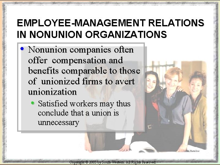 EMPLOYEE-MANAGEMENT RELATIONS IN NONUNION ORGANIZATIONS • Nonunion companies often offer compensation and benefits comparable