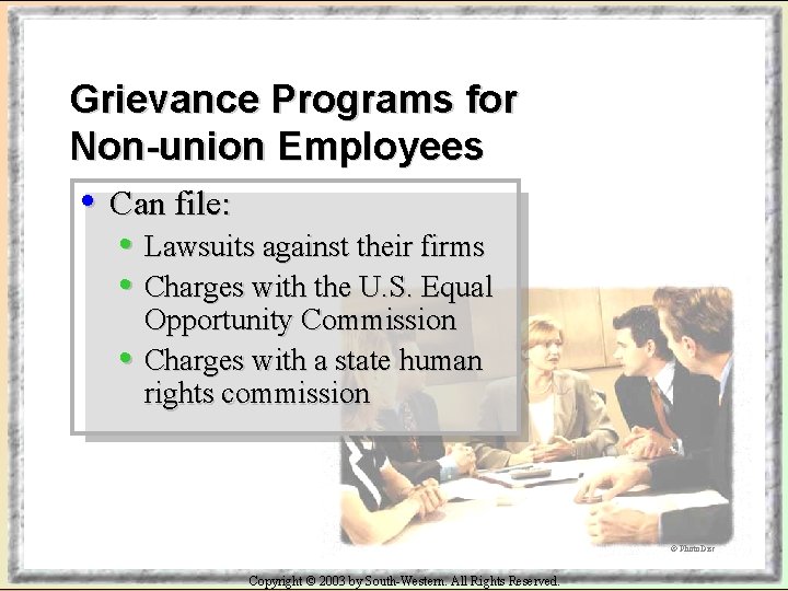 Grievance Programs for Non-union Employees • Can file: • Lawsuits against their firms •