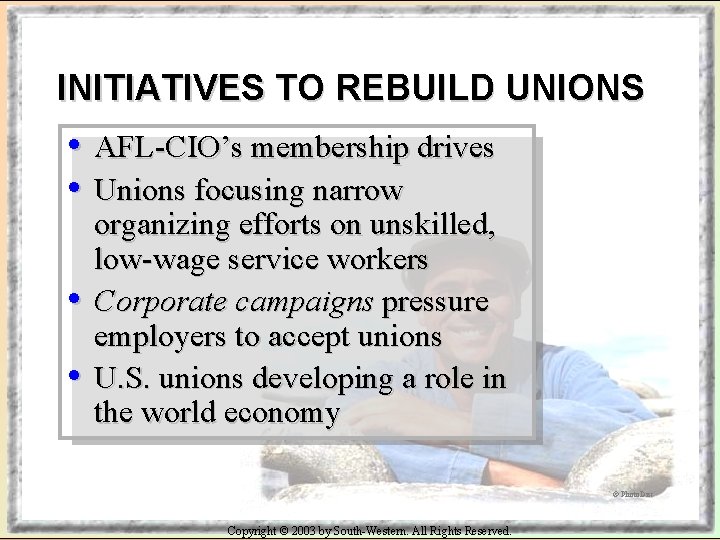 INITIATIVES TO REBUILD UNIONS • AFL-CIO’s membership drives • Unions focusing narrow • •